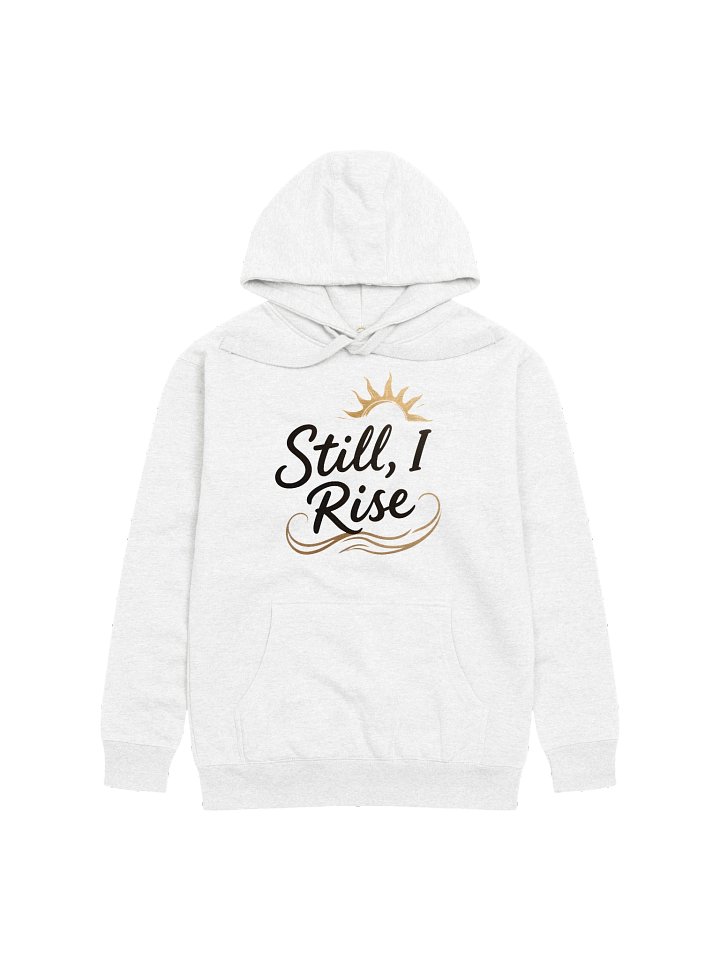 "Still, I Rise" Cotton Heritage Unisex Premium Hoodie product image (1)