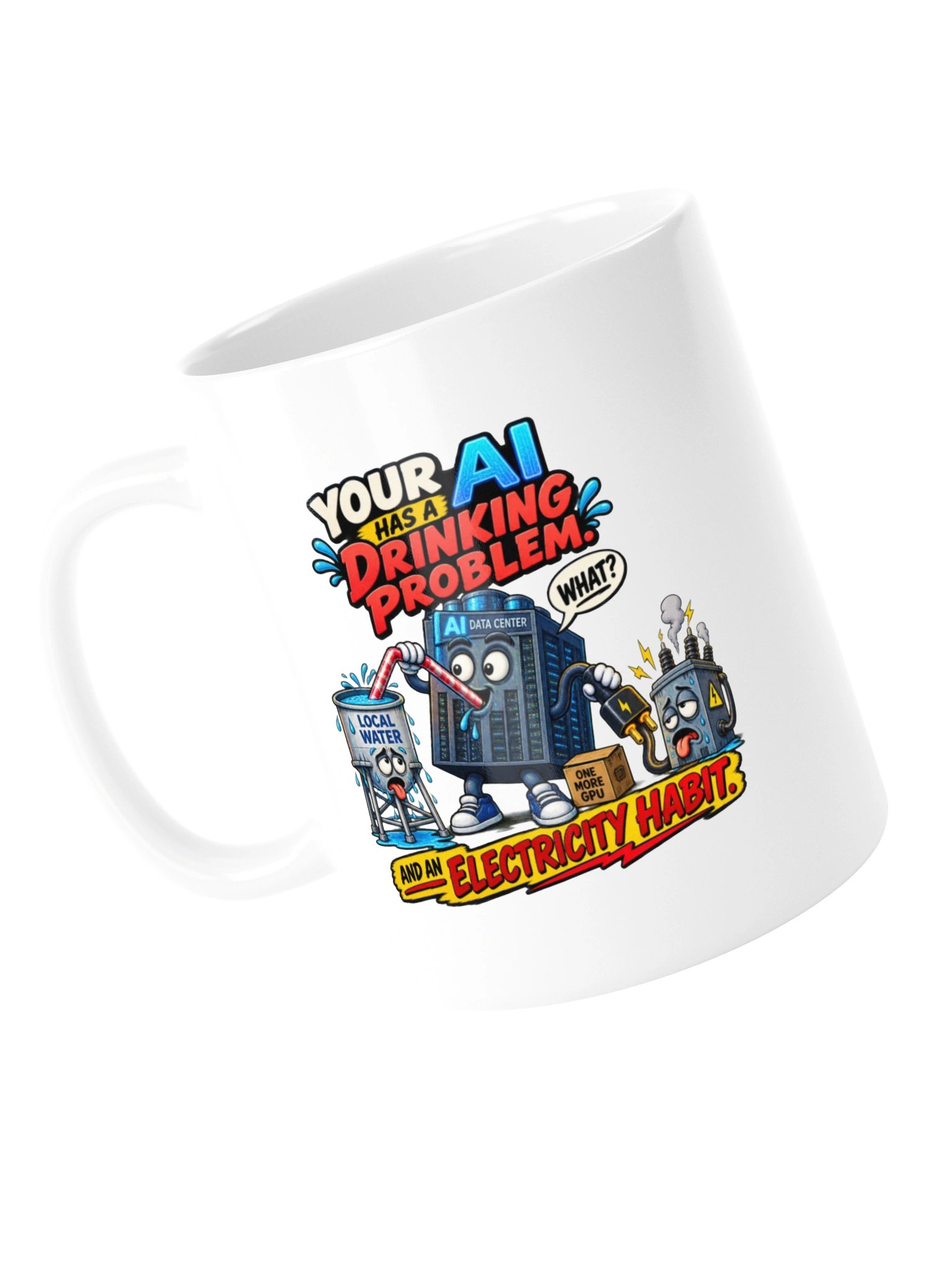 YOUR AI HAS A DRINKING PROBLEM — And an Electricity Habit - Mug product image (14)