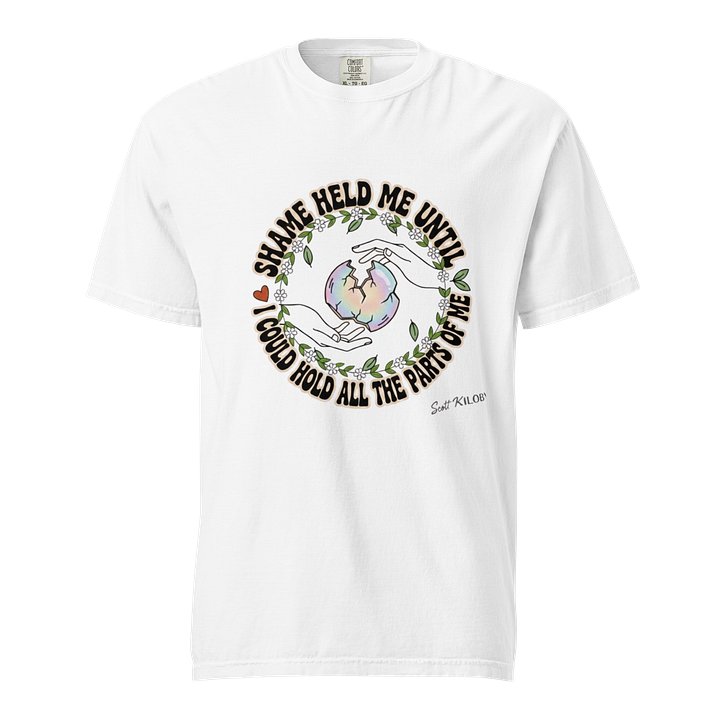 “Shame Held Me Until I Could Hold All The Parts of Me” White T-Shirt product image (1)