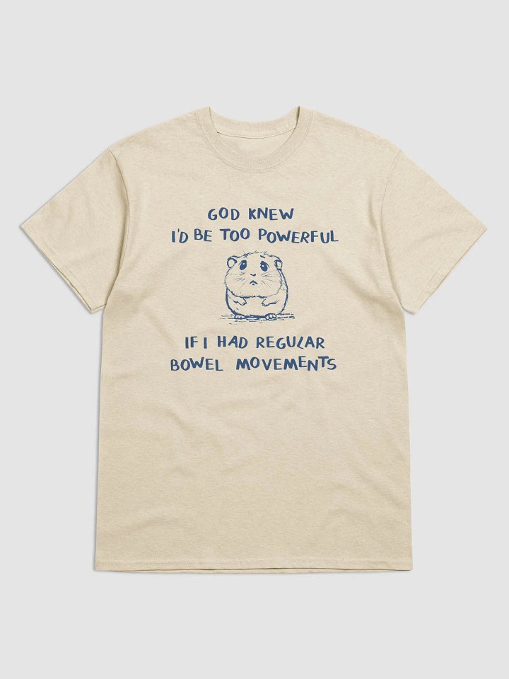 God knew I'd be too powerful if I had regular bowel movements product image (1)