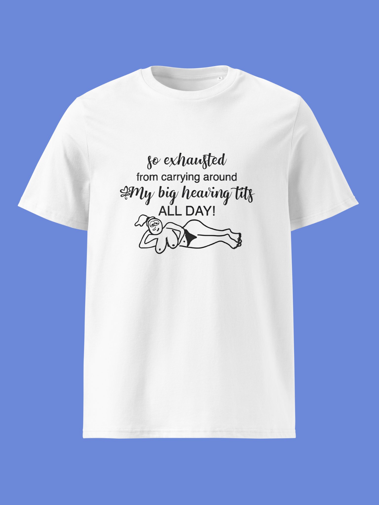 So Exhausted From Carrying Around My Big Heaving Tits All Day Shirt product image (28)