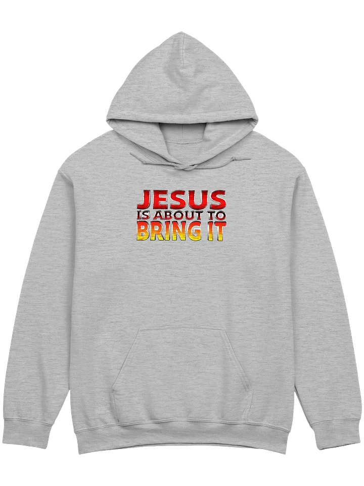 Jesus Is About To Bring It Hoodie product image (3)