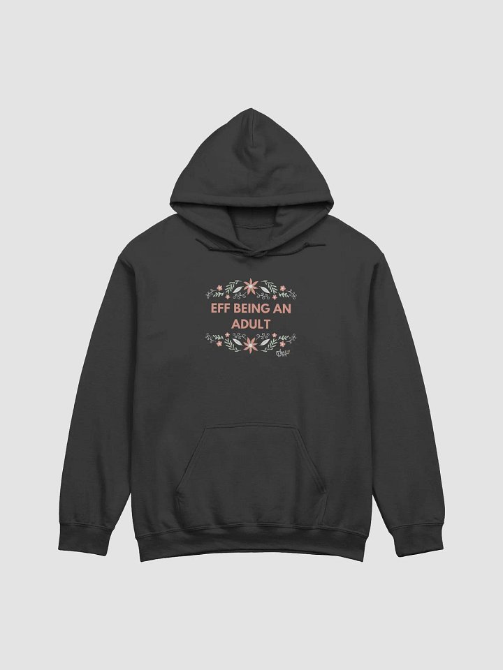 eff being an adult Hoodie product image (1)