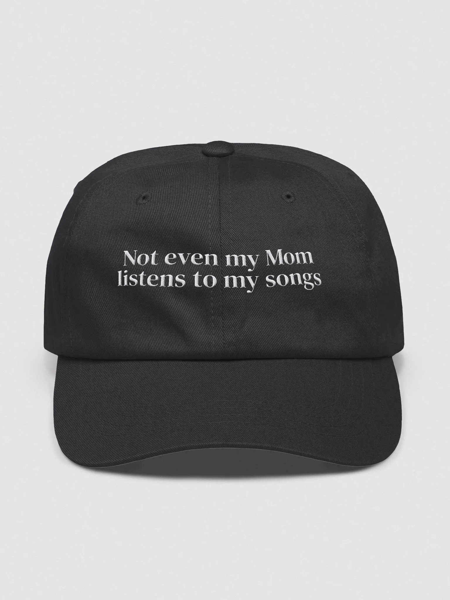 Not even my mum listens to my songs hat product image (1)