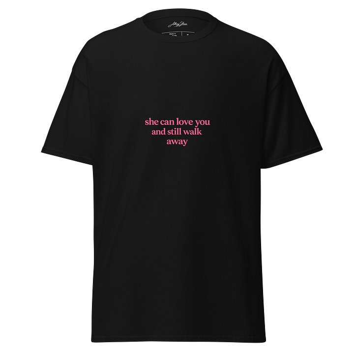She Can Love You And Still Walk Away Tee product image (1)