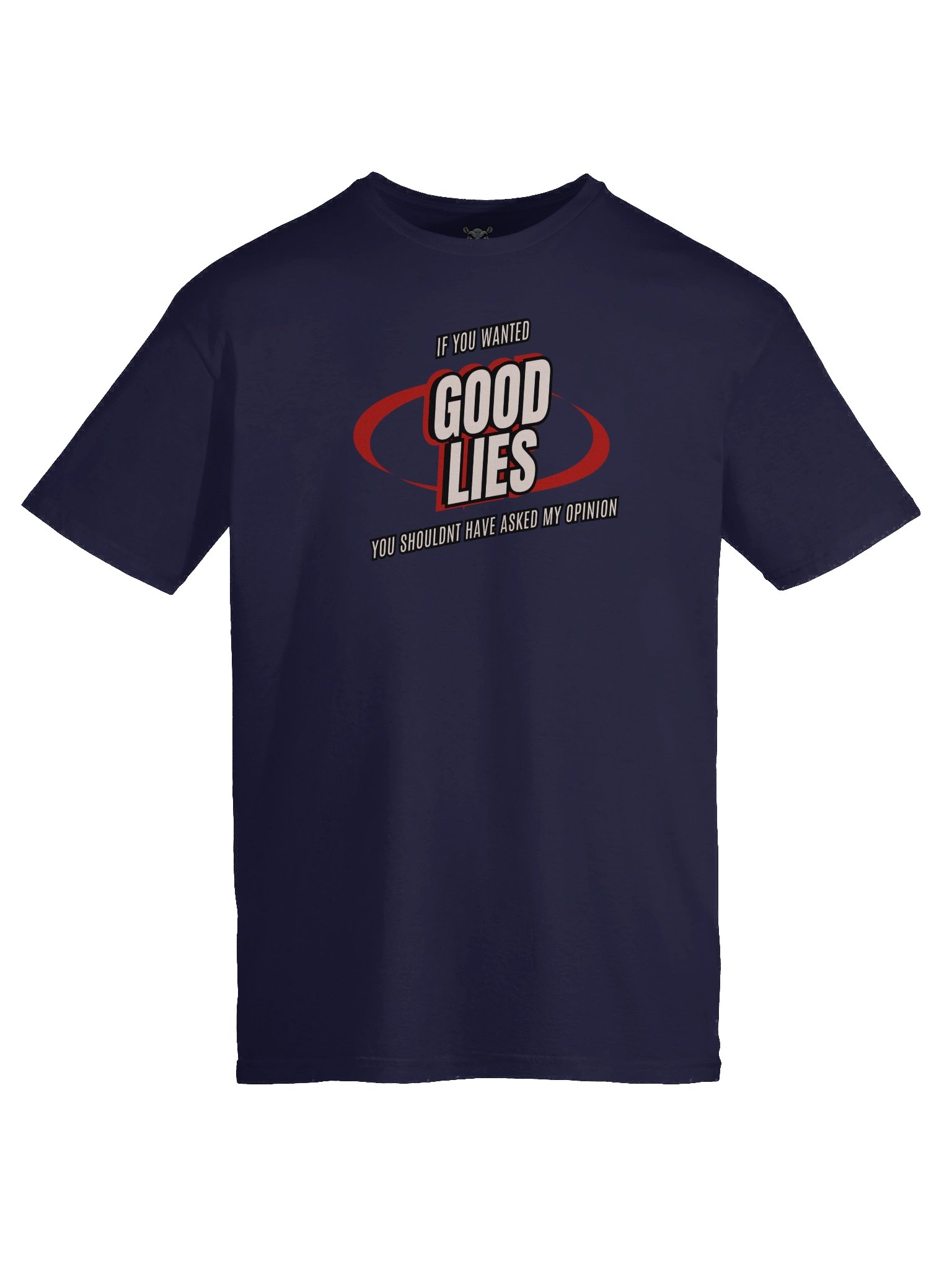 "If You Wanted Good Lies, You Shouldn’t Have Asked My Opinion" T-Shirt – Funny Savage Graphic Tee product image (3)