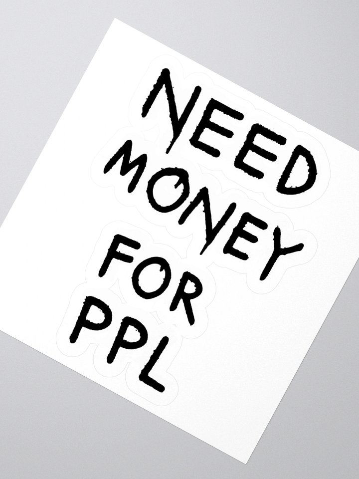 NEED MONEY FOR PPL Black Stickers product image (1)