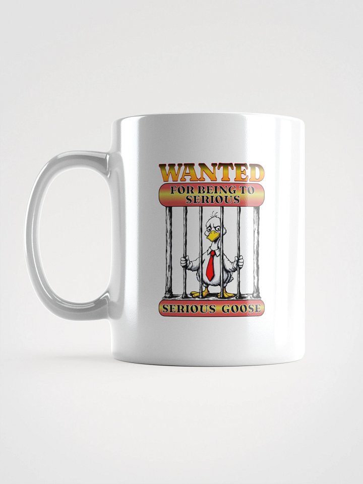 Wanted For Being To Serious Goose Mug product image (1)