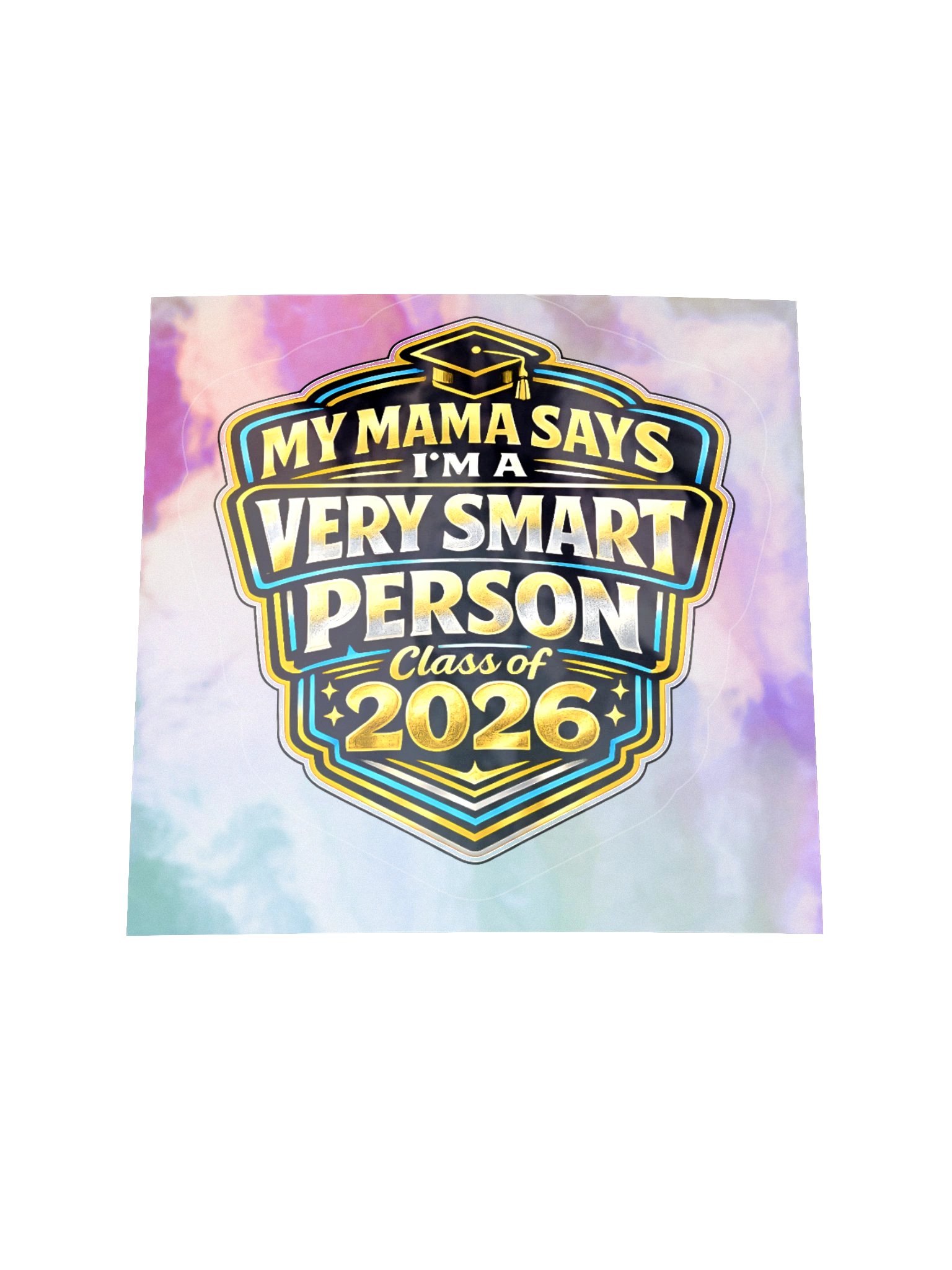 "My Mama Says I'm a Very Smart Person" Holographic Sticker — Bold Edition — Class of 2026 product image (2)