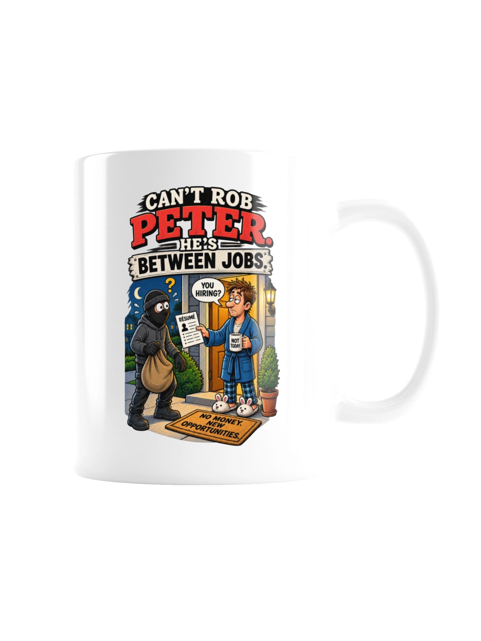 Can't Rob Peter, He's Between Jobs - Mug product image (8)