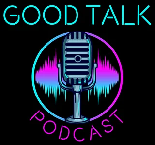 Good Talk Podcast