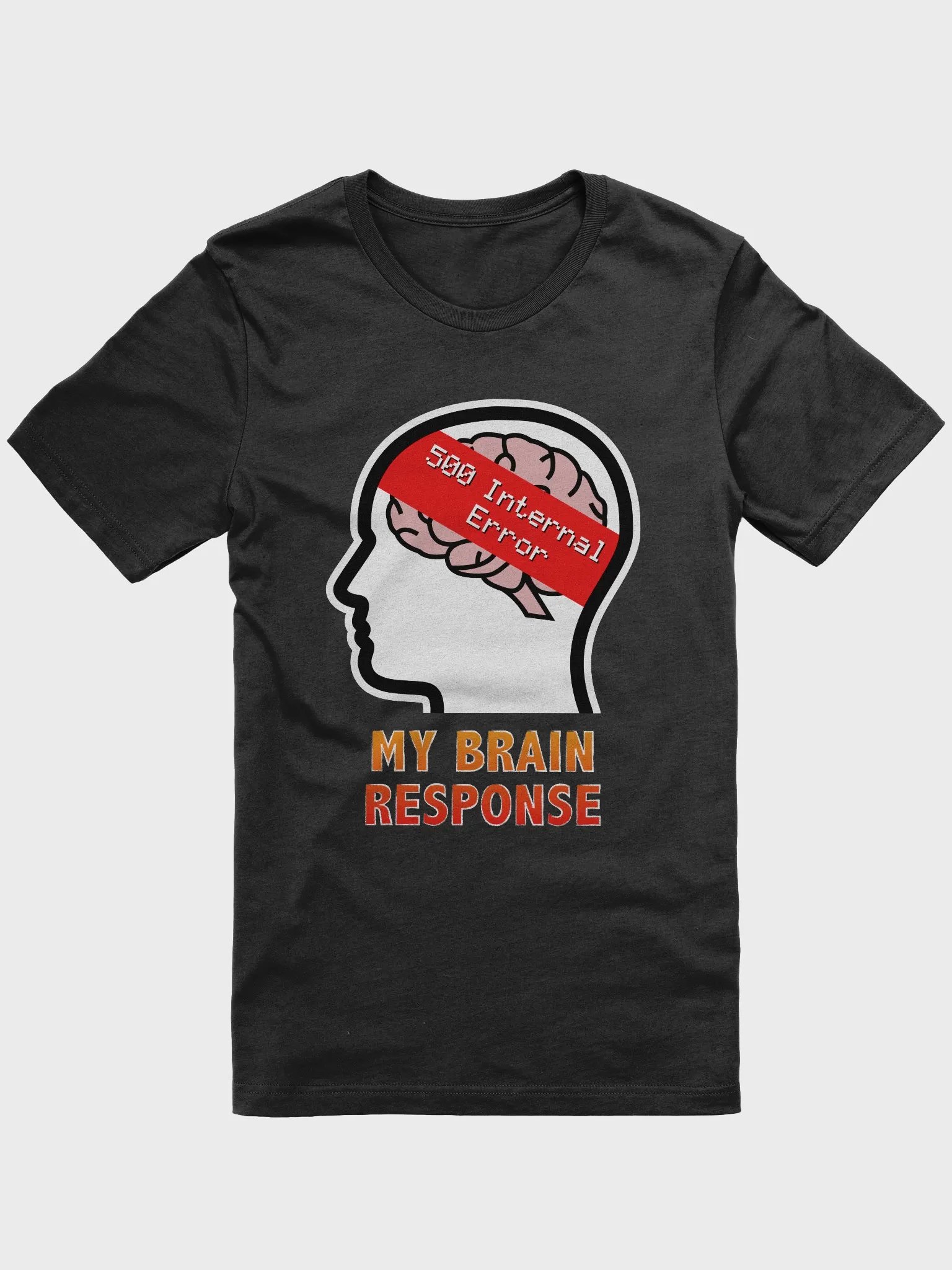 My Brain Response: 500 Internal Error T-Shirt product image (1)
