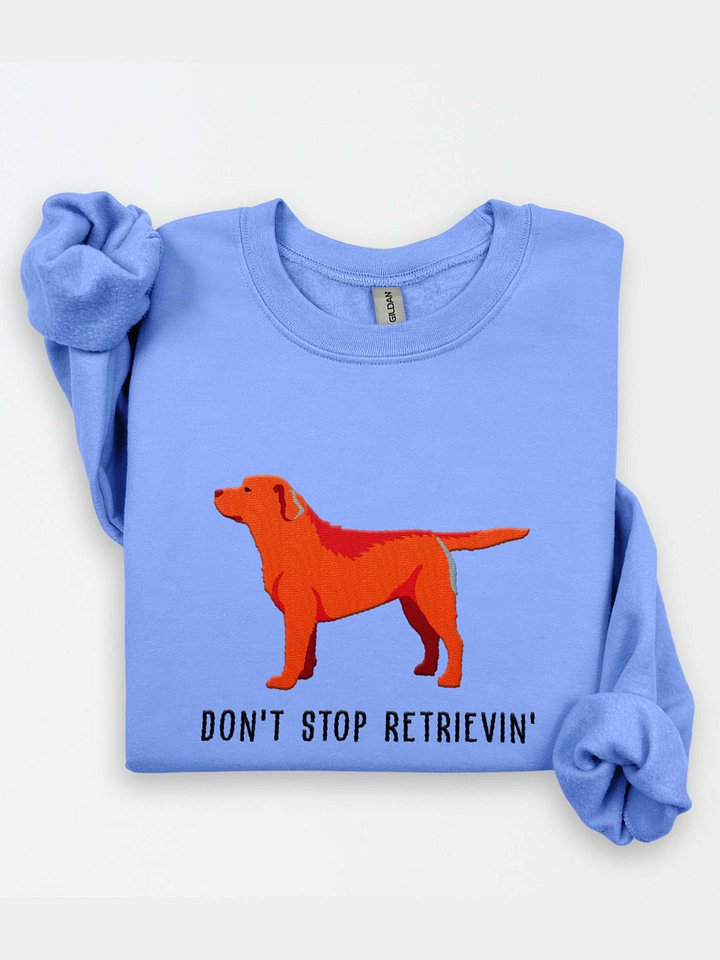 Don't Stop Retrievin' Sweatshirt (Embroidered) of a Labrador Retriever(Fox Red) product image (1)