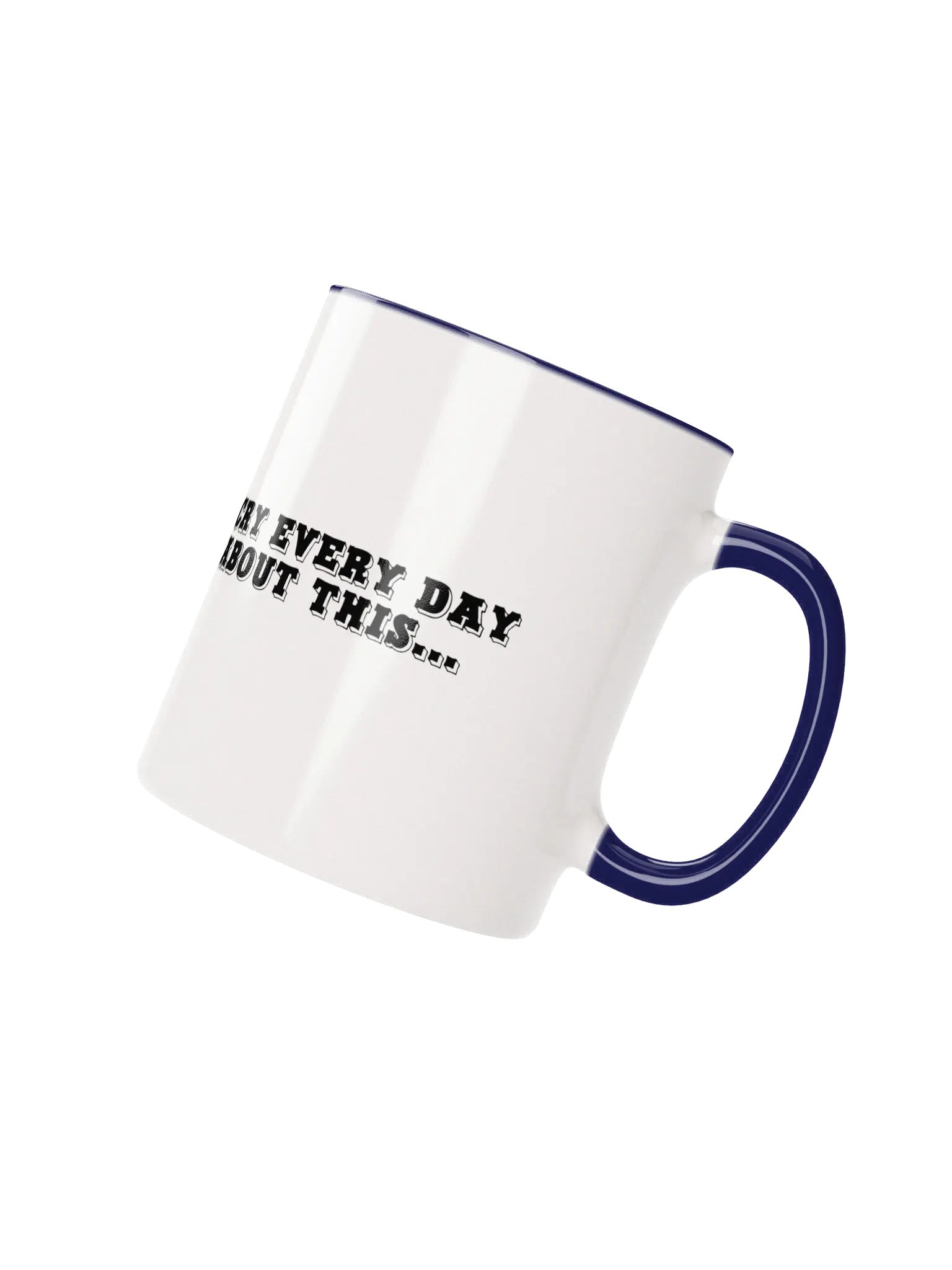 I Cry Every Day About This Mug product image (14)
