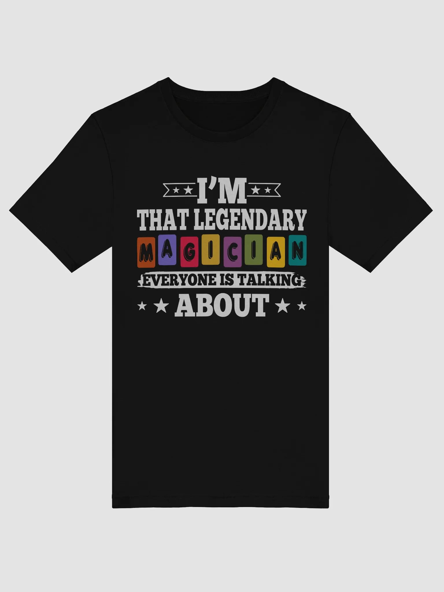 I’m That Legendary Magician Everyone Is Talking About Tee product image (7)