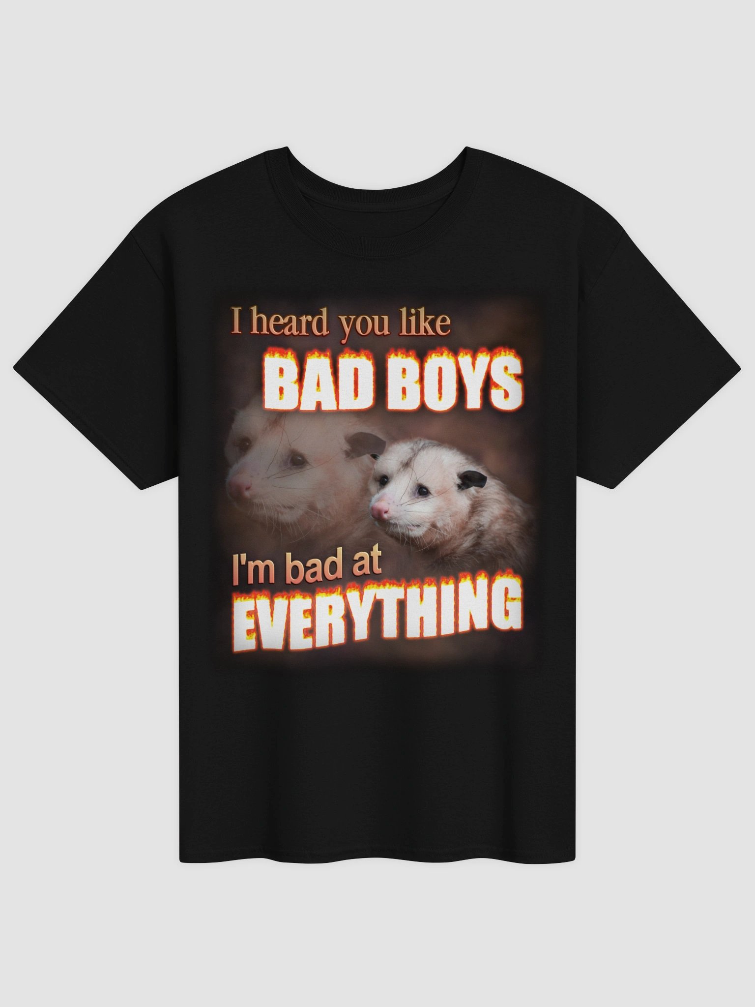 You like bad boys - I'm bad at everything T-shirt product image (2)