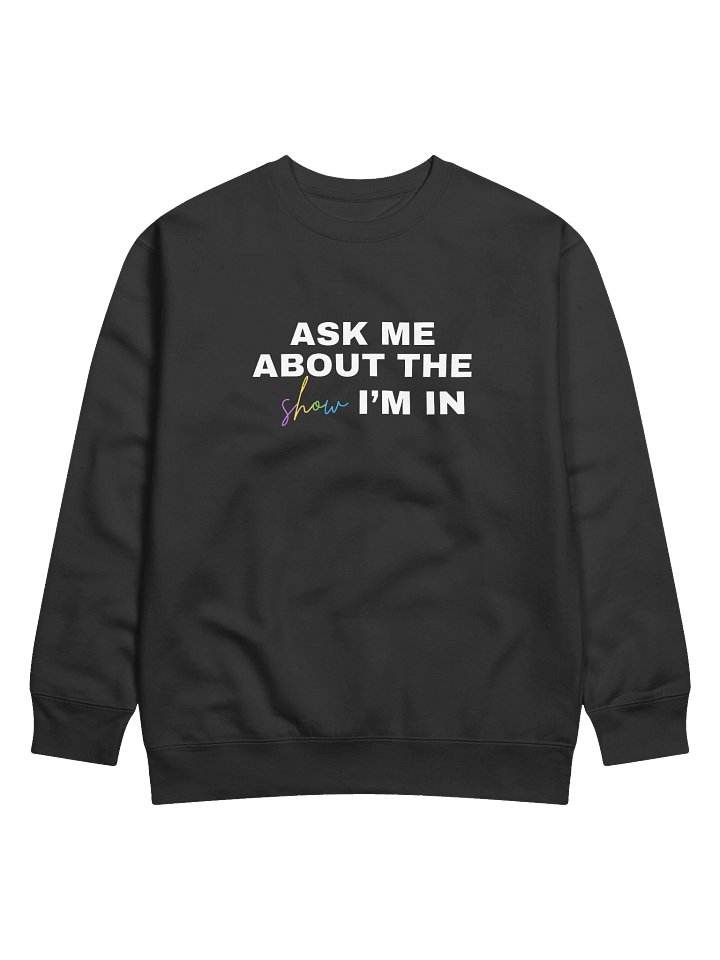 Ask Me About My Show, Sweater product image (1)
