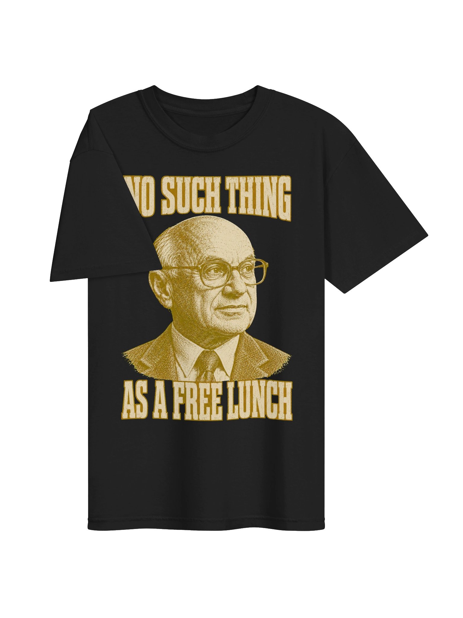 No Such Thing as a Free Lunch Milton Friedman Tee product image (16)