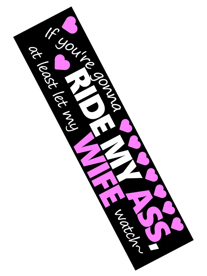 If You're Gonna Ride My Ass... Bumper Sticker product image (2)