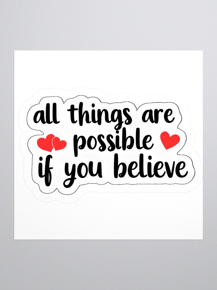 All Things Are Possible If You Believe♥️ Sticker product image (1)