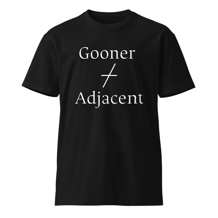 Gooner Adjacent Premium Tee product image (1)