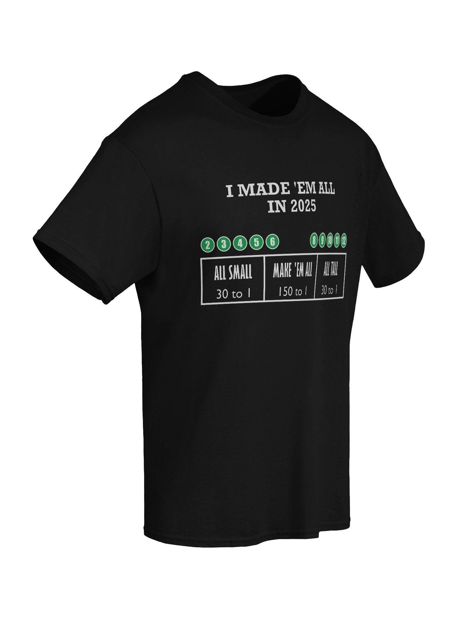 Made 'Em All 150 to 1 (T-Shirt) product image (57)