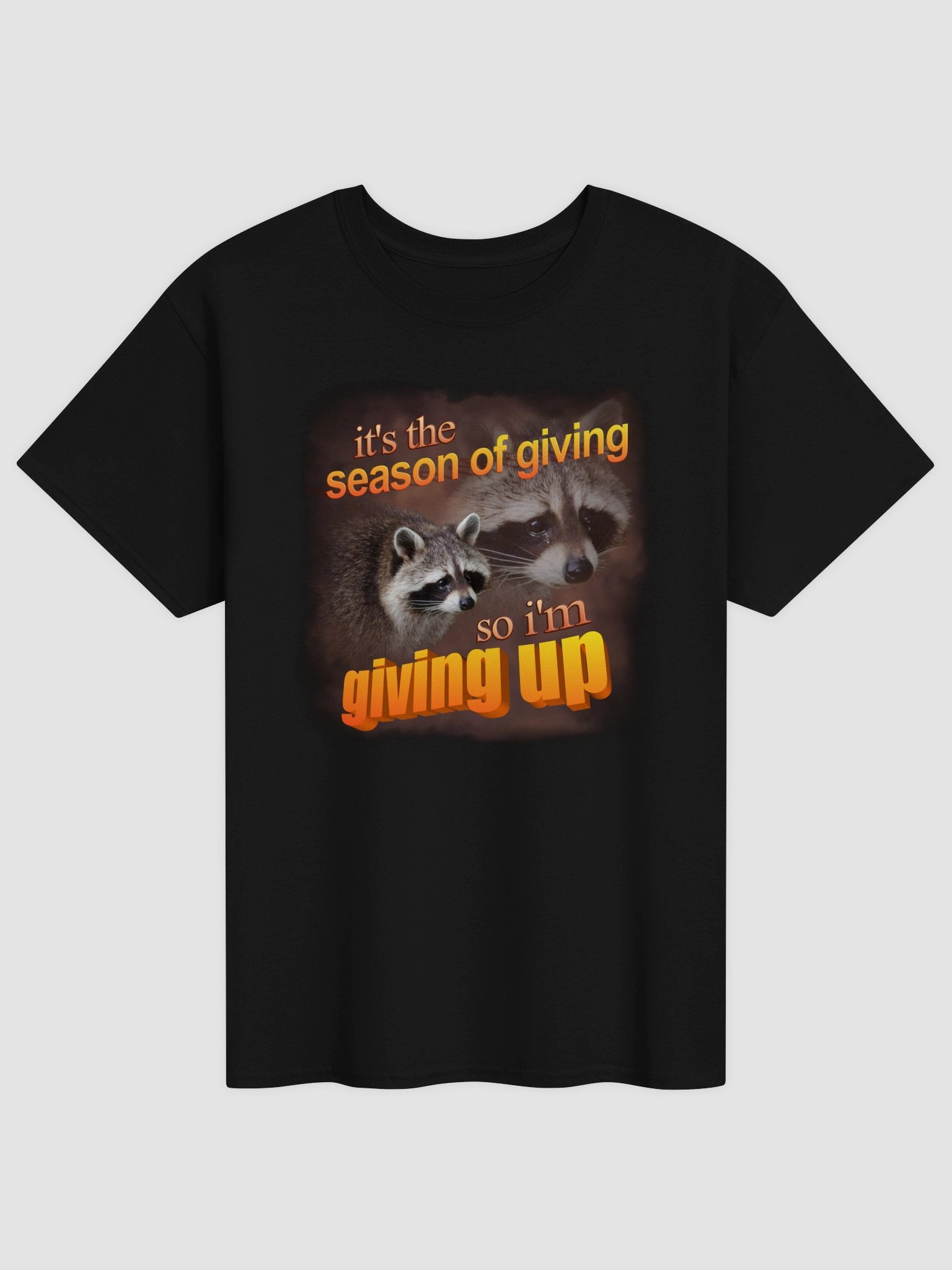 It's the season of giving.. so I'm giving up T-shirt product image (1)