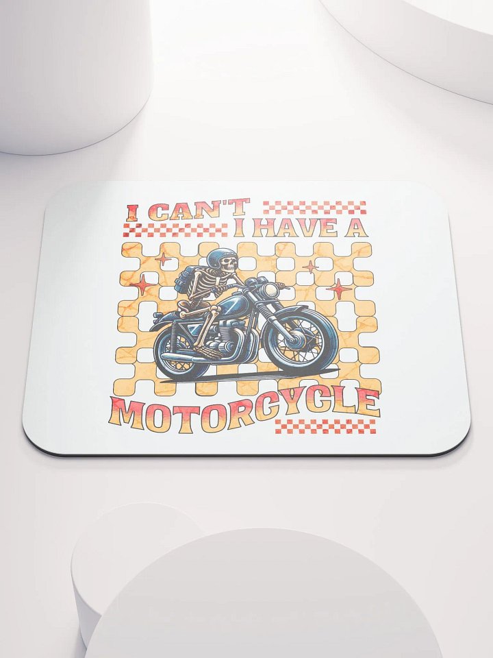 I Cant I Have A Motorcycle Skeleton Rider Mouse Pad product image (1)