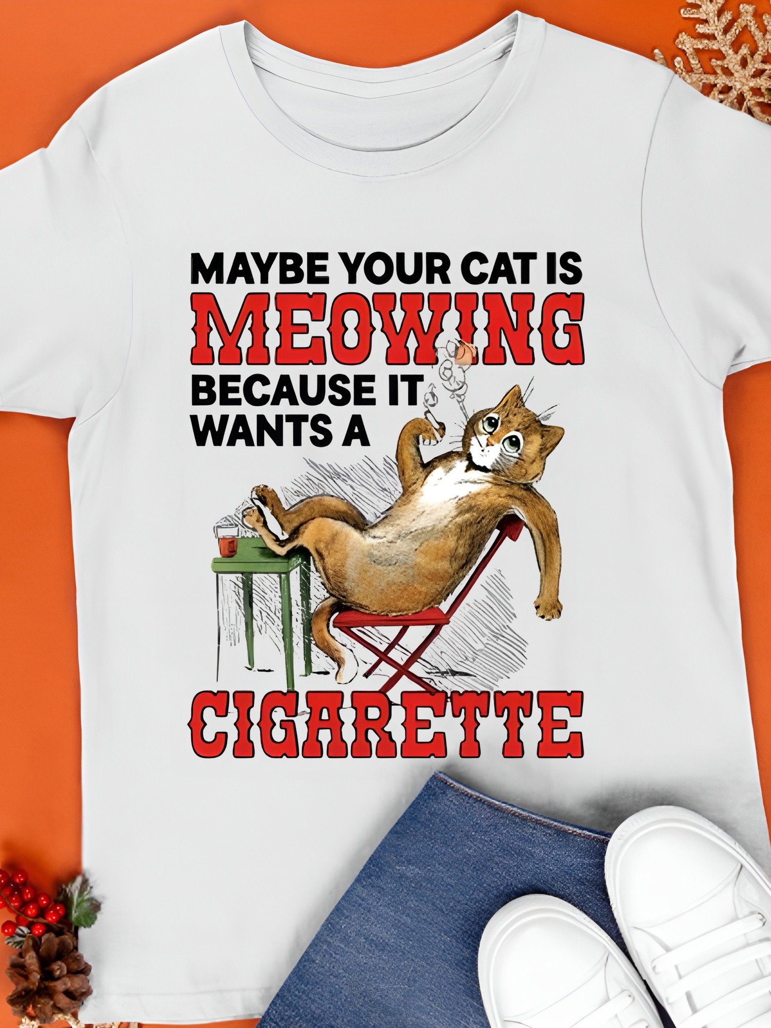 Maybe Your Cat Is Meowing Because It Wants A Cigarette T-Shirt product image (1)