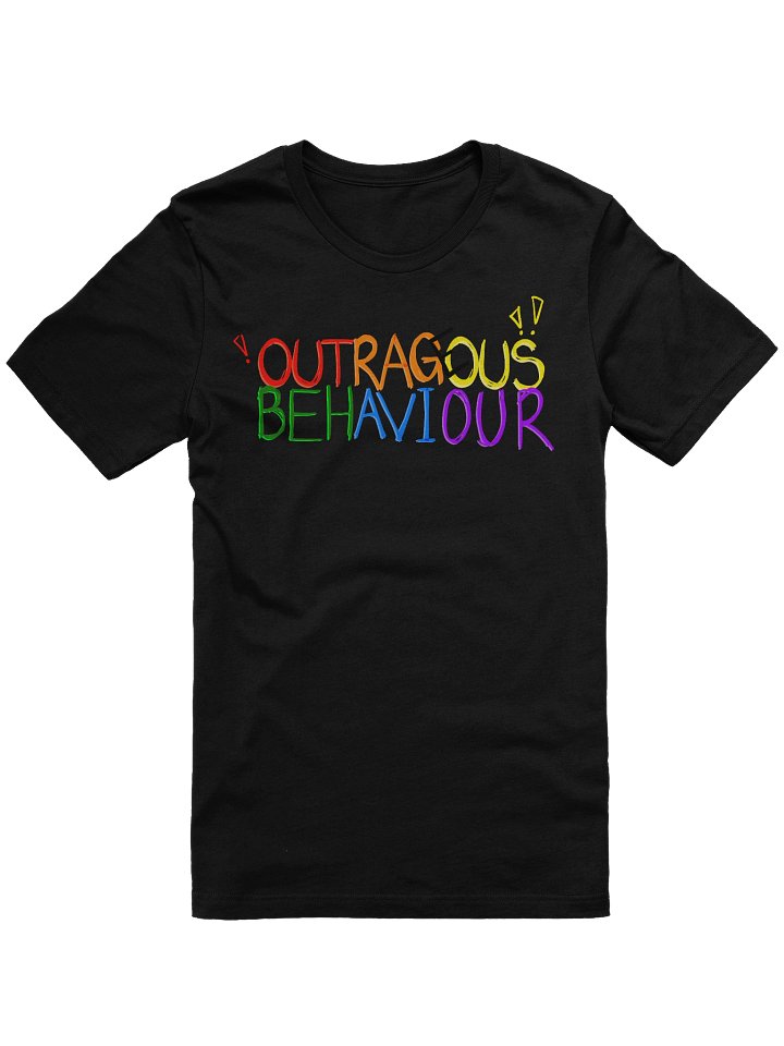 OUTRAGEOUS BEHAVIOUR!!! - Supersoft T-Shirt product image (4)