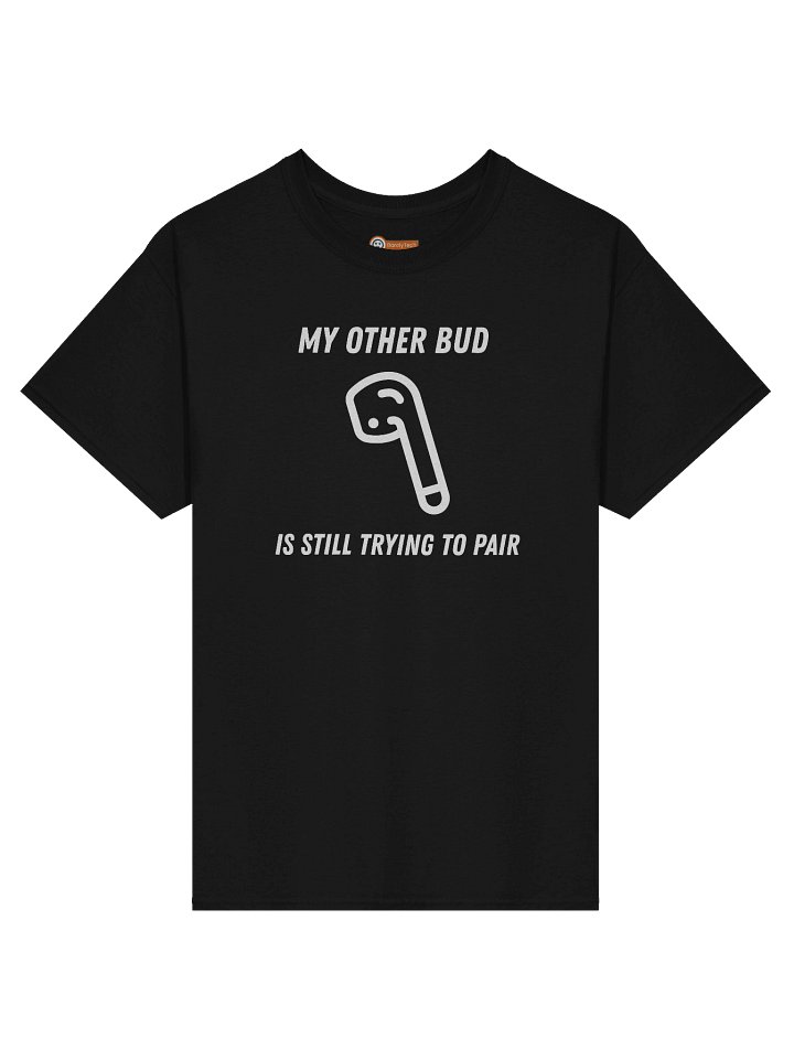 My Other Bud Is Still Trying To Pair | Heavy Cotton Tee product image (1)