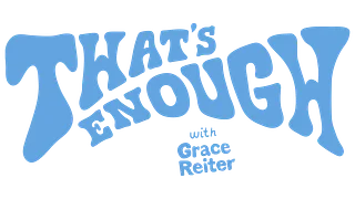That's Enough with Grace Reiter | Merch Shop | Stapleview