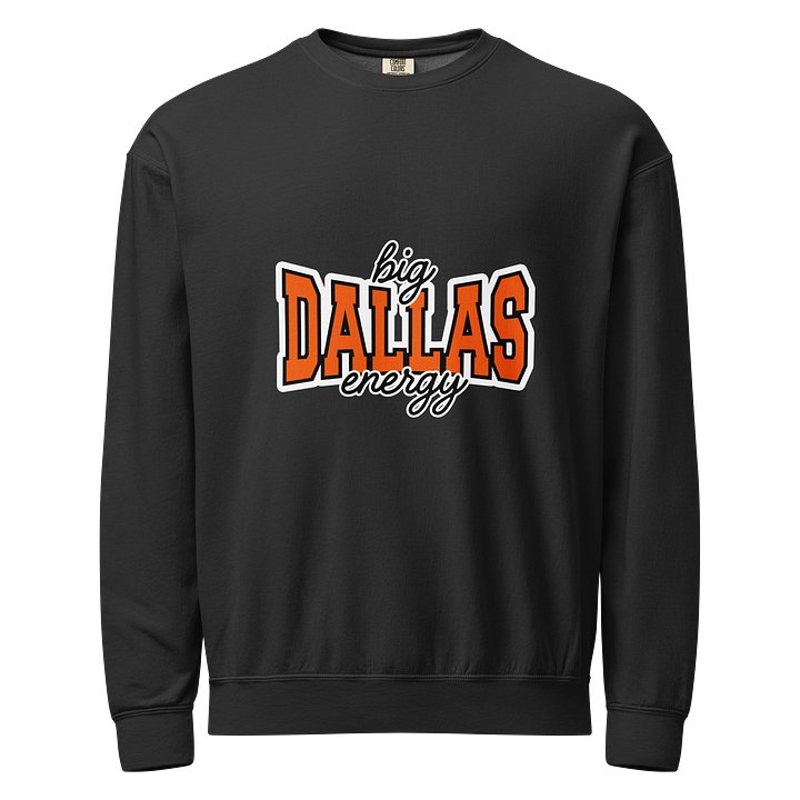 Big Dallas Energy Comfort Colors Crew Neck Sweatshirt product image (1)