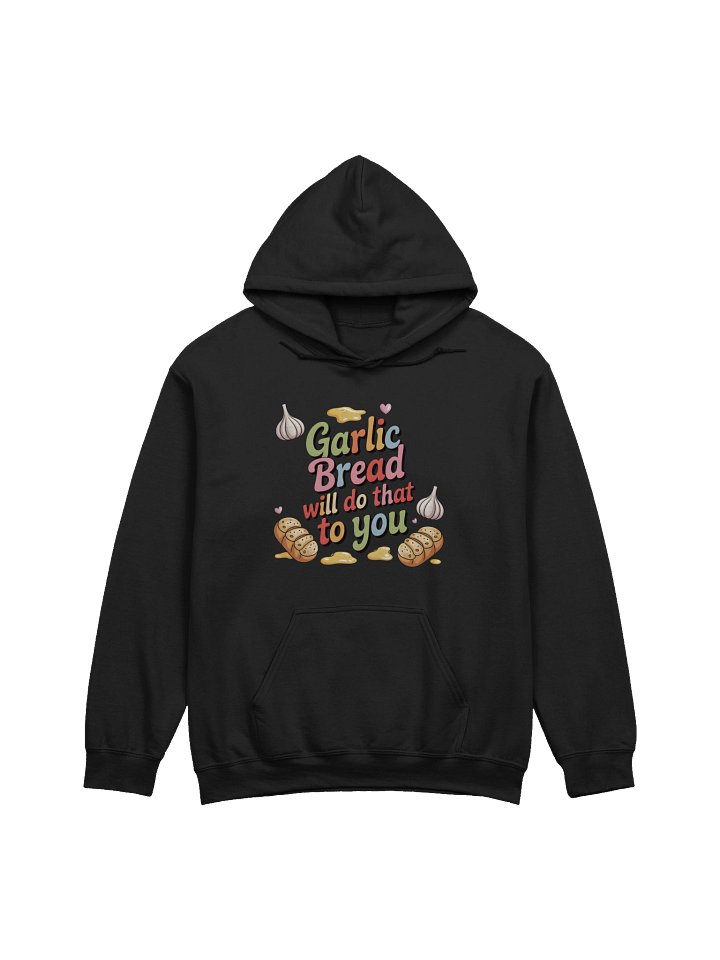 Garlic Bread Will Do That To You Classic Coloured Hoodie product image (1)
