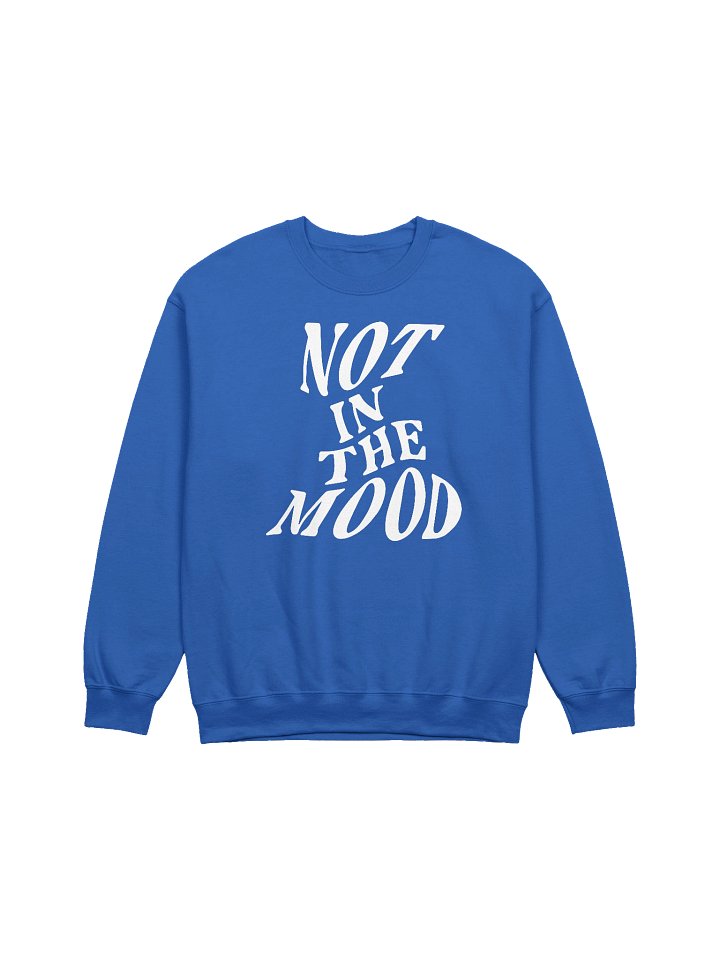 Not In The Mood - Sweatshirt product image (1)