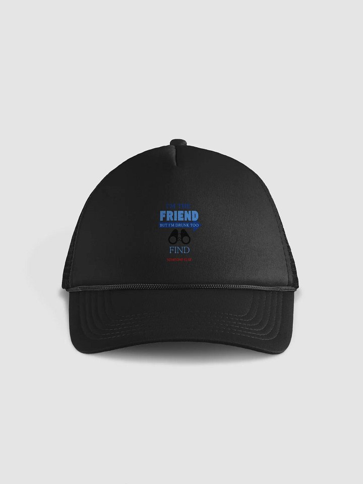 Drunk Friends Humor Foam Trucker Hat product image (1)