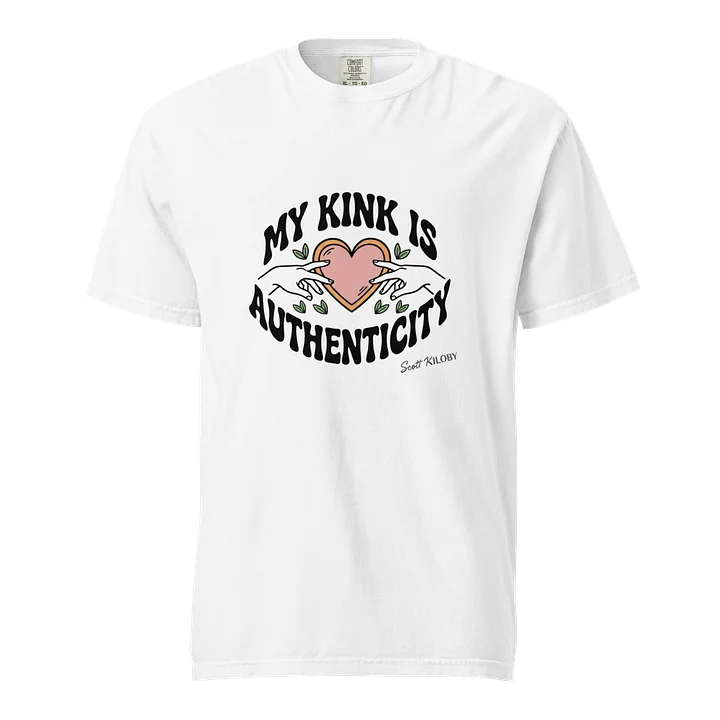 “My Kink Is Authenticity” White T-Shirt product image (1)