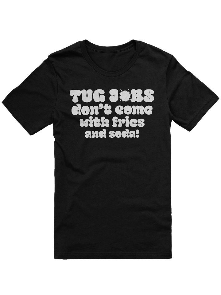 Tug Jobs Don’t Come with Fries and Soda! Tee product image (5)