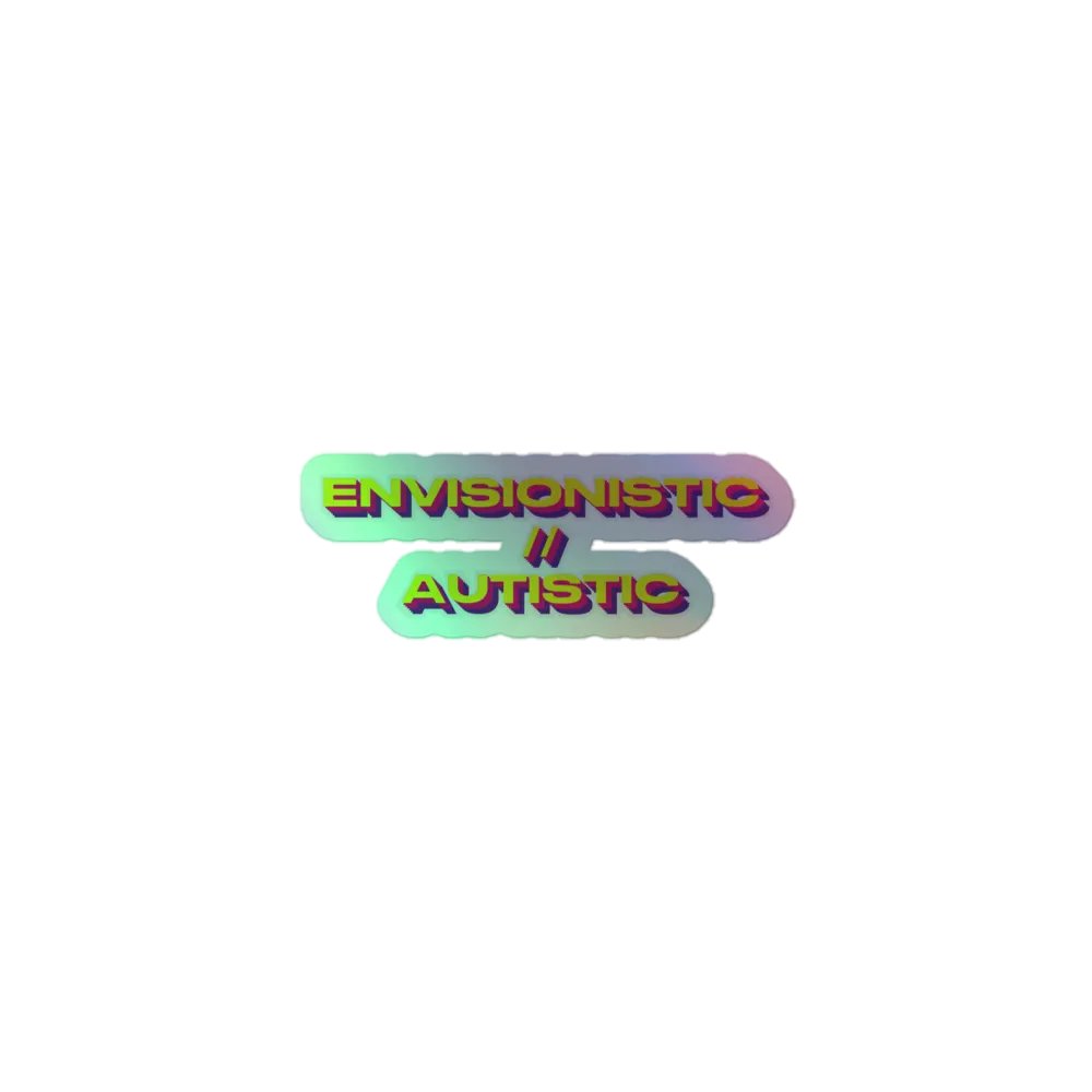 Envisionistic // Autistic Holo Sticker product image (1)