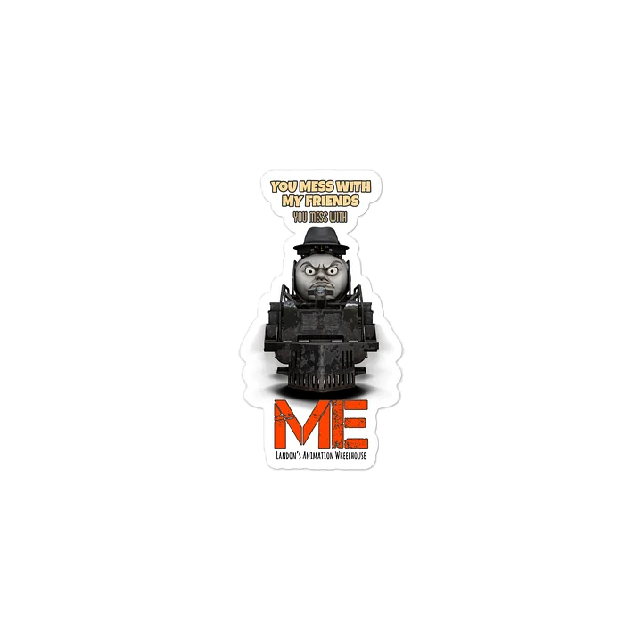 Big B - You Mess With My Friends, You Mess With ME Sticker product image (2)