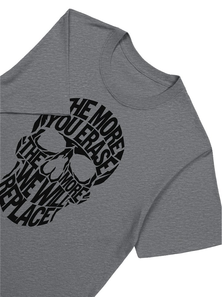 THE MORE YOU ERASE SKULL Graphic T-Shirt Black on Dark Gray product image (1)