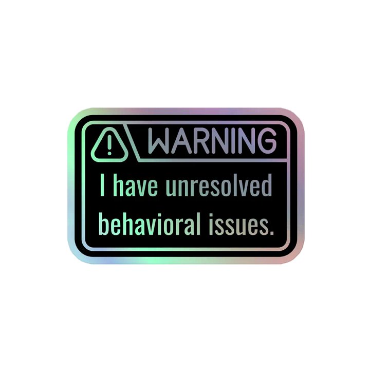 Holo Stickers: WARNING Unresolved Behavioral Issues product image (2)