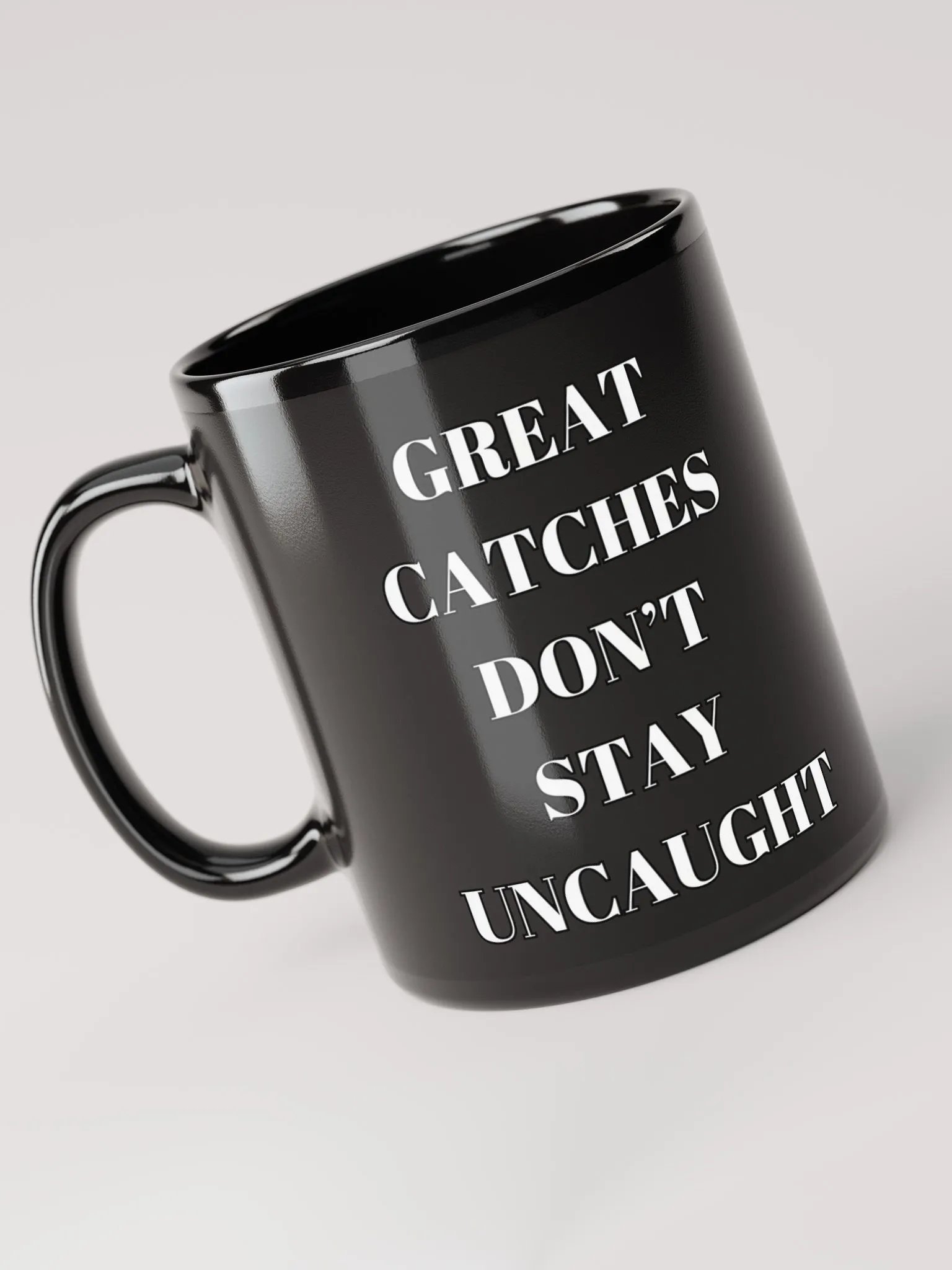 Great Catches Don't Stay UnCaught - Funny Black Coffee Mug product image (4)