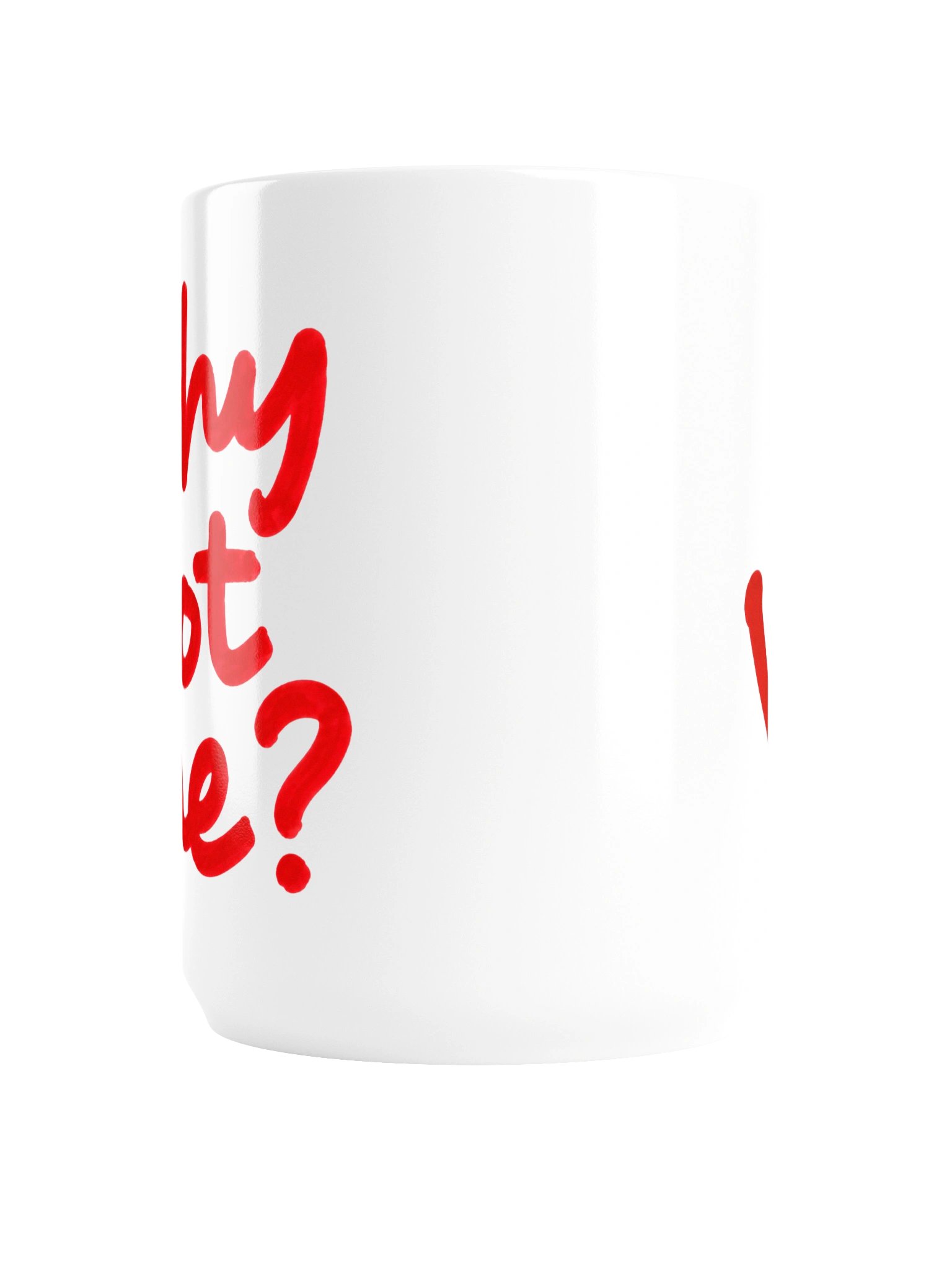 Why Not Me? Mug product image (2)