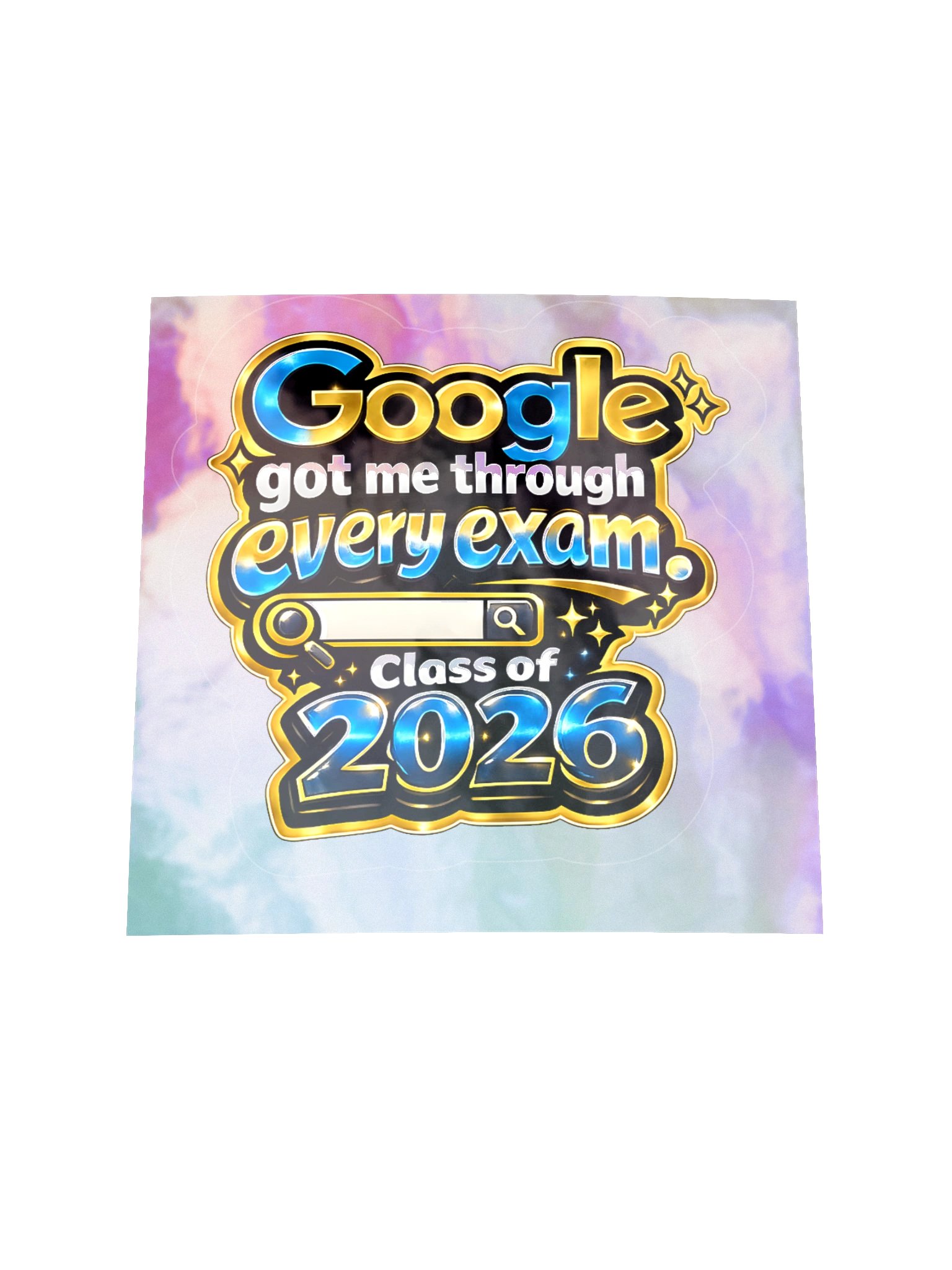 "Google Got Me Through Every Exam" Holographic Sticker — Bold Edition — Class of 2026 product image (2)