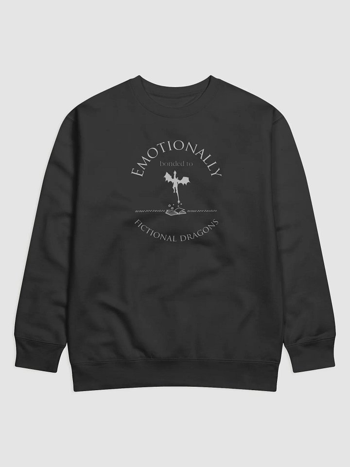 Emotionally Bonded to Fictional Dragons Sweatshirt product image (1)