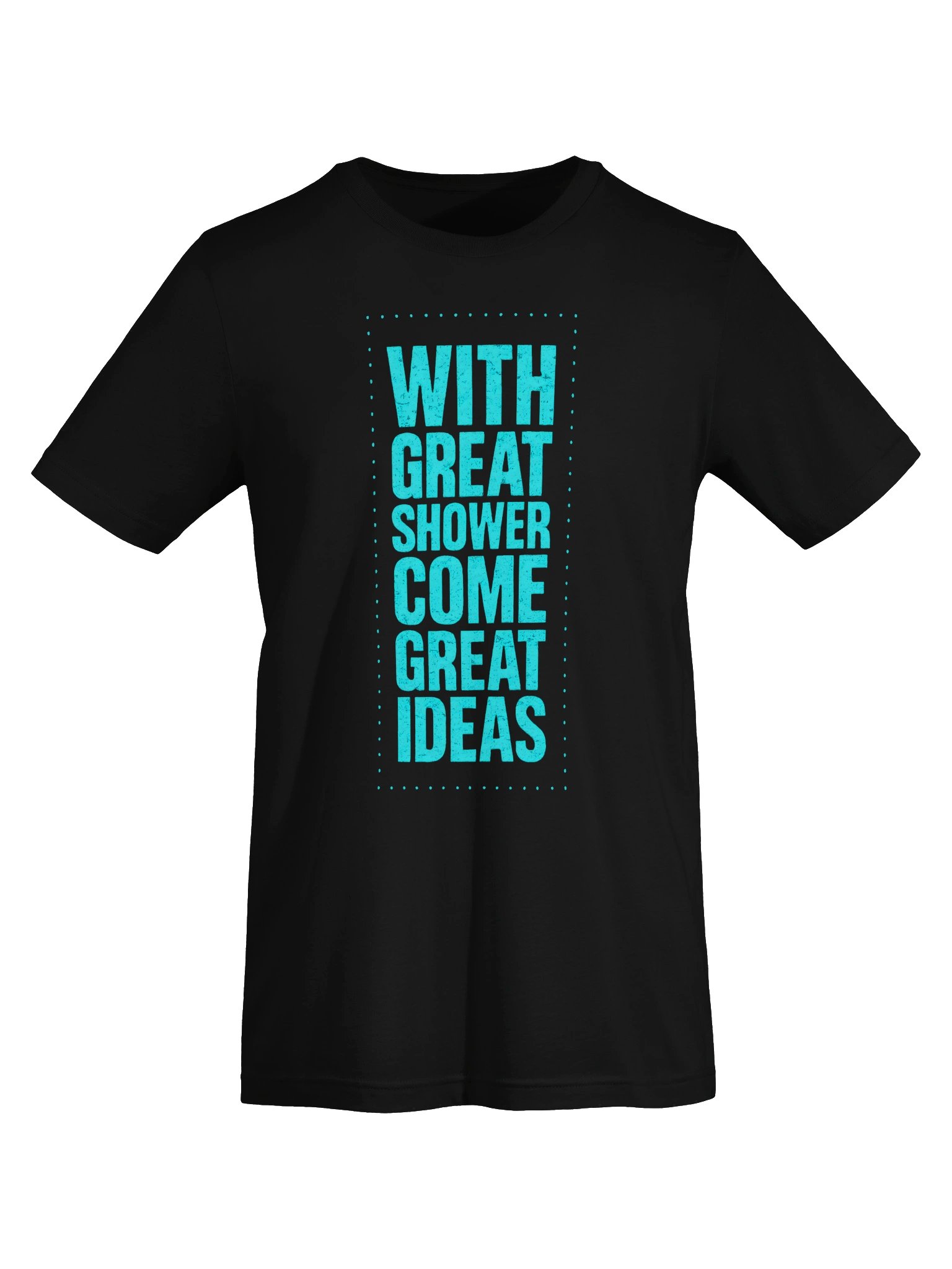 "With Great Shower Come Great Ideas" Tech Typography Graphic T-Shirt product image (5)