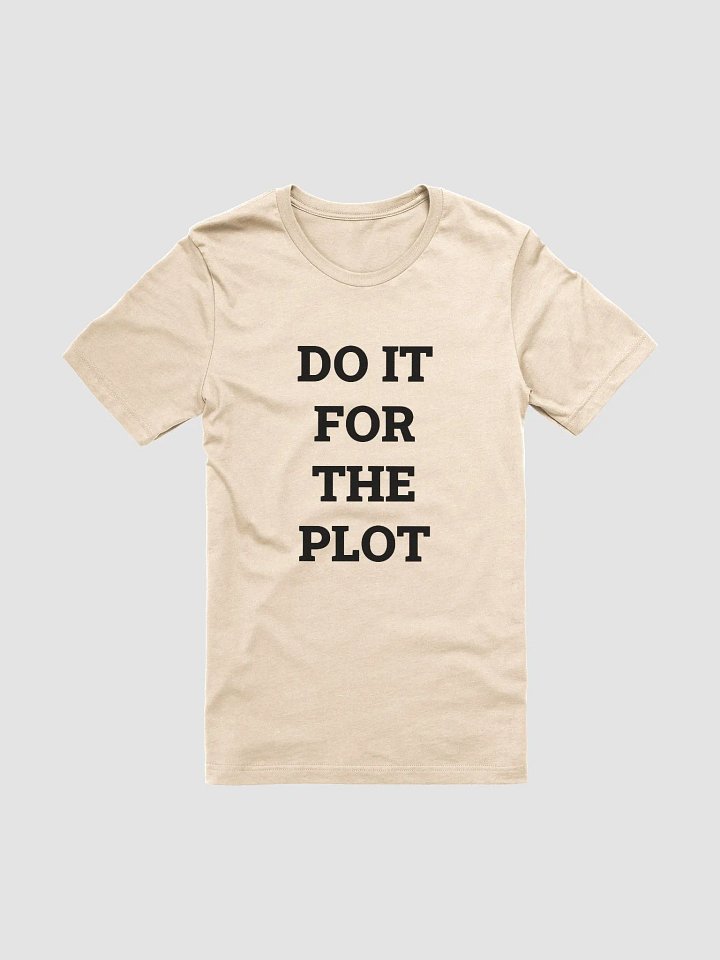 DO IT FOR THE PLOT Supersoft T-Shirt product image (2)