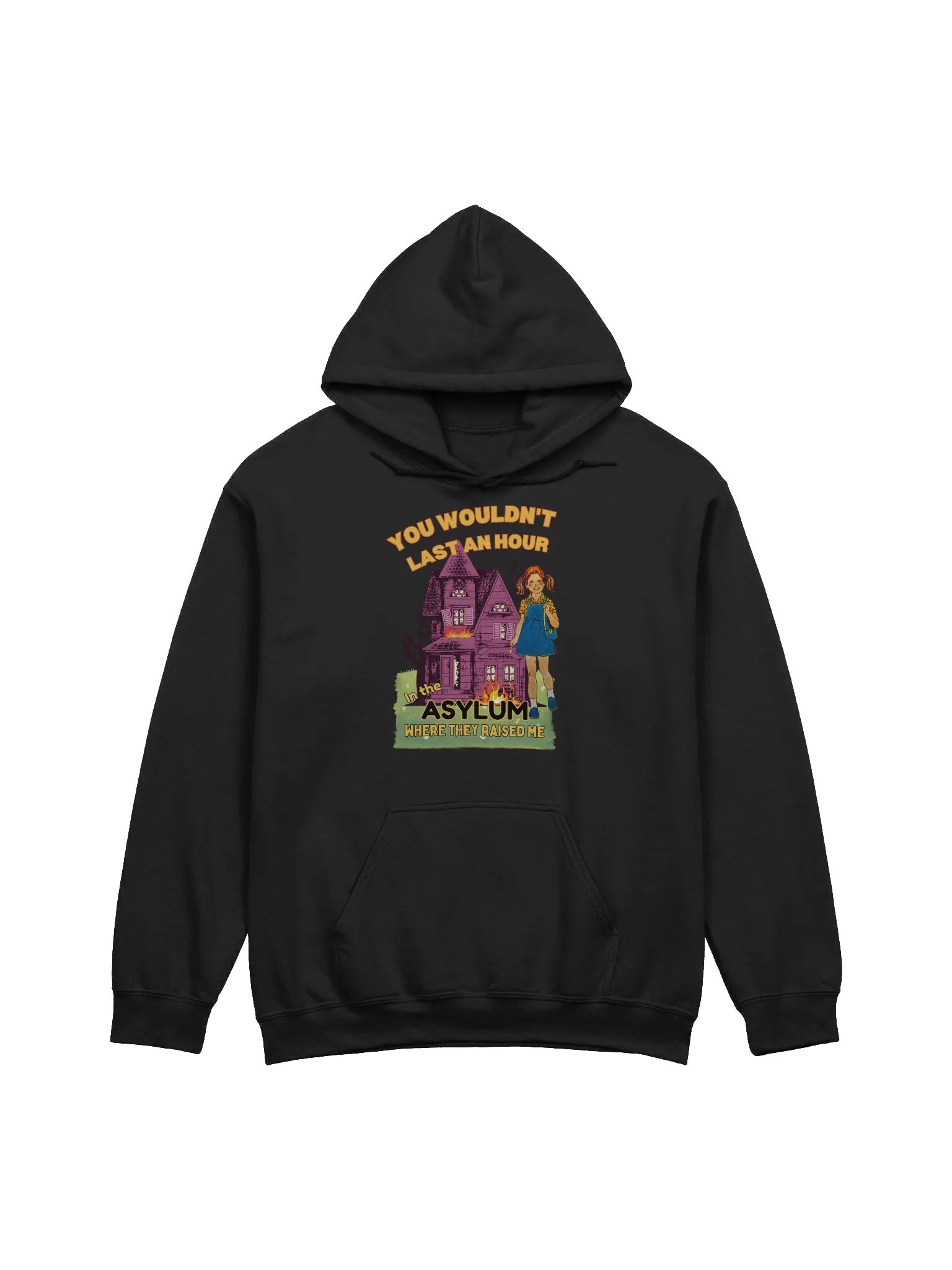 You Would't Last An Hour In The Asylum Where They Raised Me Hoodie product image (1)