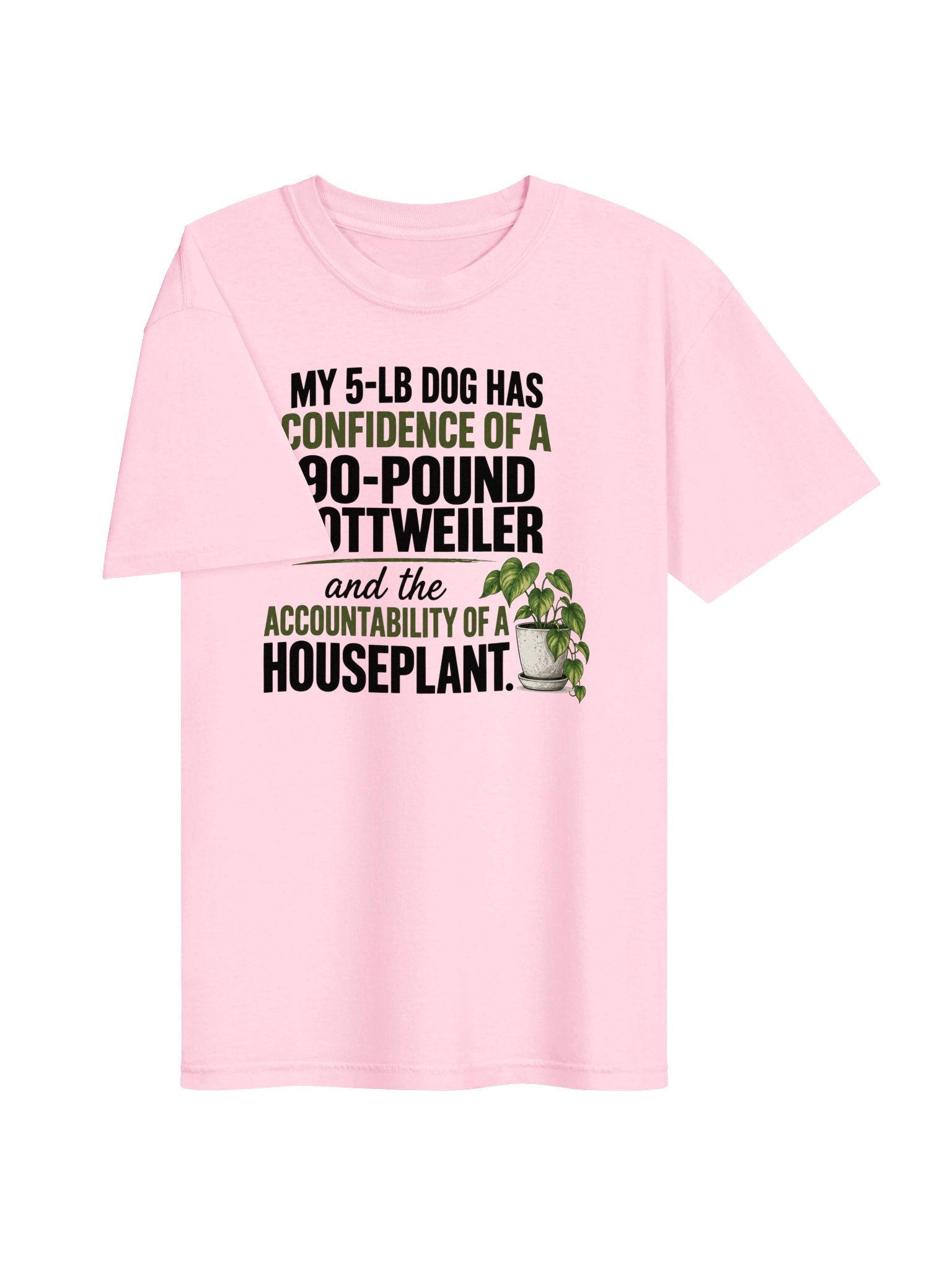 My 5-Lb Dog Has the Confidence of a 90-Lb Rottweiler T-Shirt product image (12)